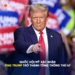 QUỐC HỘI MỸ XÁC NHẬN ÔNG TRUMP TRỞ THÀNH TỔNG THỐNG THỨ 47